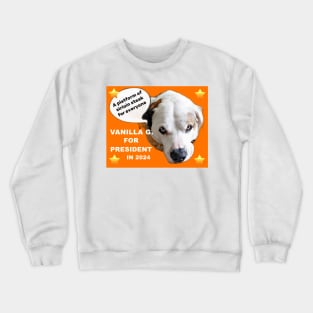 VANILLA G. FOR PRESIDENT Crewneck Sweatshirt